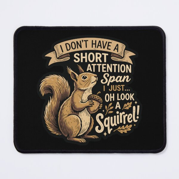 Item preview, I Don't Have A Short Attention Span I Just... Oh Look A Squirrel! Funny Distracted Person Humor designed and sold by SofiBlair.