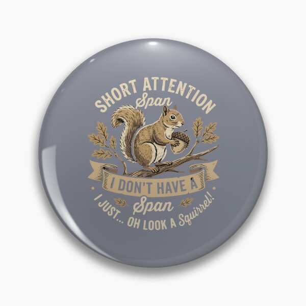 Item preview, Short Attention Span I Don't Have A I Just... Oh Look A Squirrel! Funny Distracted Humor designed and sold by SofiBlair.