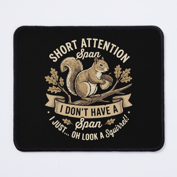 Item preview, Short Attention Span I Don't Have A I Just... Oh Look A Squirrel! Funny Distracted Humor designed and sold by SofiBlair.