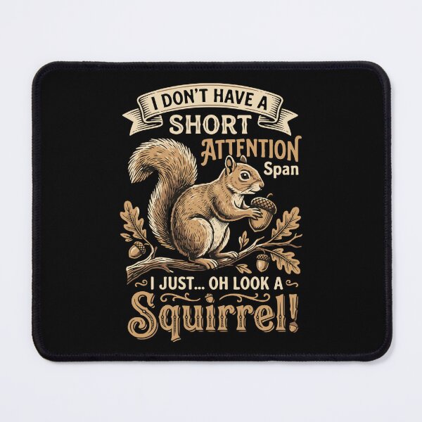 Item preview, I Don't Have A Short Attention Span I Just Oh Look A Squirrel Funny Distraction Humor designed and sold by SofiBlair.