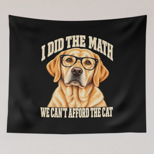 Item preview, Labrador Retriever I Did the Math We Can't Afford the Cat Funny Dog Design designed and sold by Trendably.