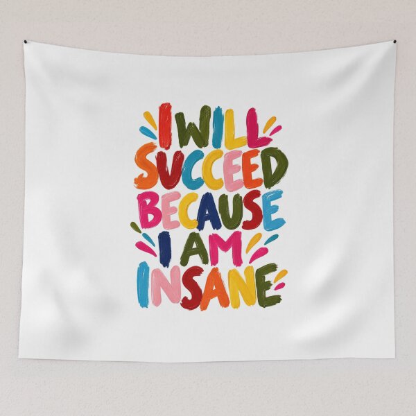 Item preview, I Will Succeed Because I Am Insane – Colorful Motivational Quote designed and sold by SupplyCode.