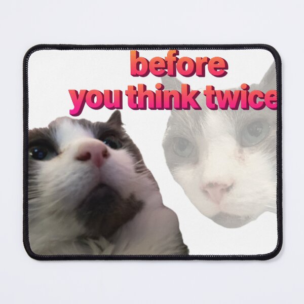 Item preview, “Think once before you think twice” cat designed and sold by NightSky-Design.