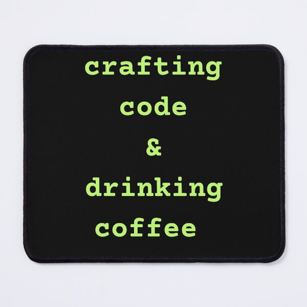 Item preview, crafting code and drinking coffee funny programmer quote designed and sold by stileepensieri.
