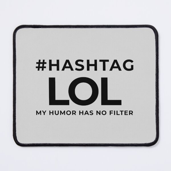Item preview, #HASHTAGLOL – My Humor Has No Filter | Funny Sarcastic Typography designed and sold by HO•Designs.