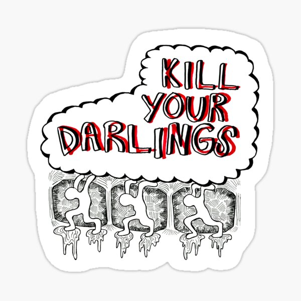 Kill Your Darlings -- Sticker Design Sticker