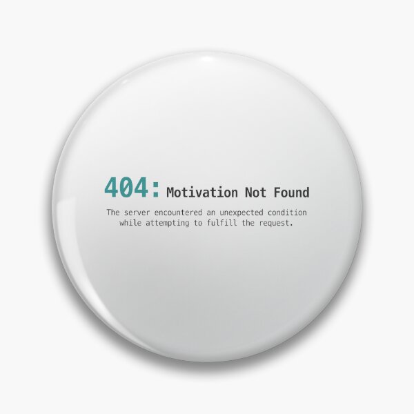 Item preview, 404 Motivation Not Found Error Quote    designed and sold by Owcomm.