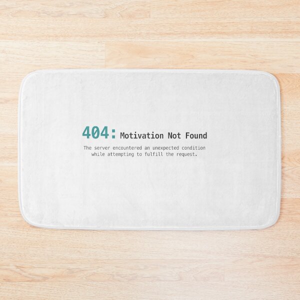 Item preview, 404 Motivation Not Found Error Quote    designed and sold by Owcomm.