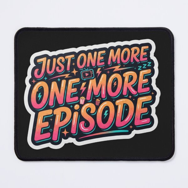 Item preview, Just One More Episode Binge Watching Quote designed and sold by Owcomm.