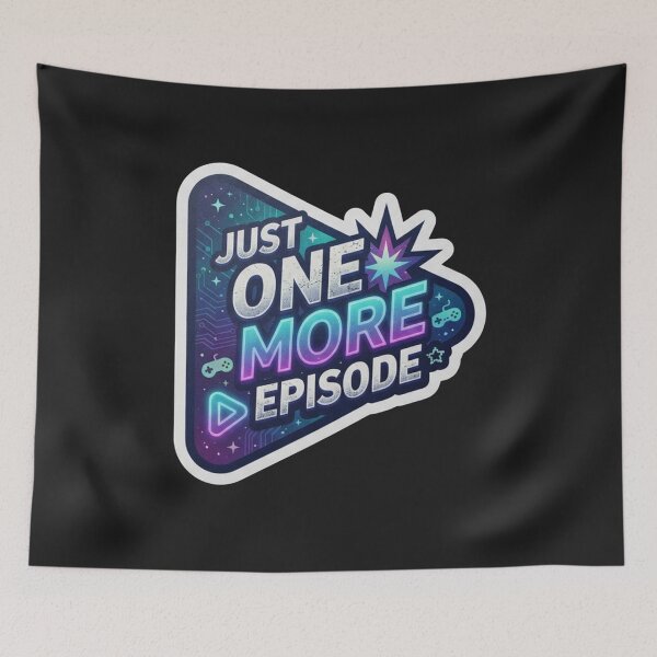 Item preview, Just One More Episode Gaming Quote    designed and sold by Owcomm.