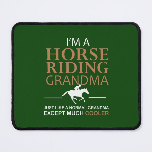 Item preview, I_M A HORSE RIDING GRANDMAJust like a normal grandma EXCEPT MUCH COOLER designed and sold by WeeThingsFiber.