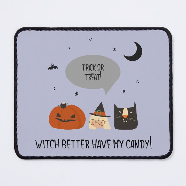 Item preview, Witch Better Have My Candy designed and sold by 8084Designs.