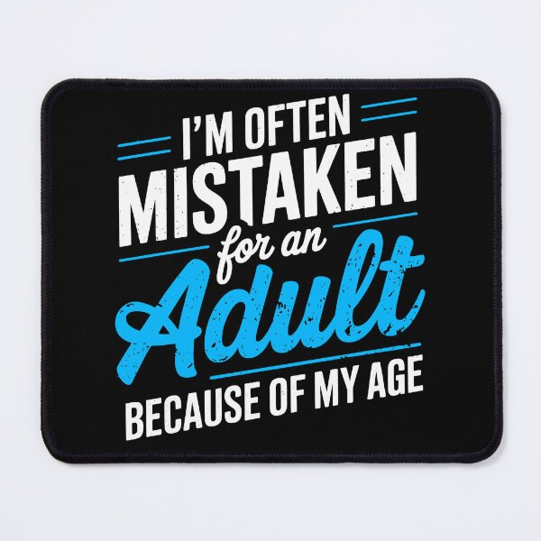 Item preview, "I'm Often Mistaken For An Adult Because Of My Age" designed and sold by DEC02.