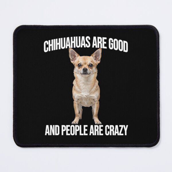Item preview, Dog Owner Chihuahuas Are Good And People Are Crazy Art Design designed and sold by fantasticdesign.