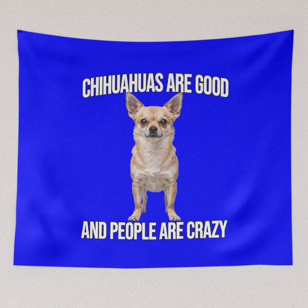 Item preview, Dog Owner Chihuahuas Are Good And People Are Crazy Art Design designed and sold by fantasticdesign.