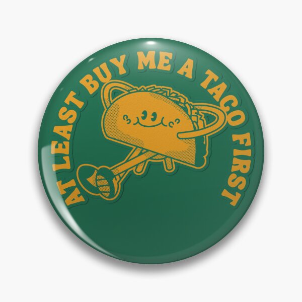Item preview, At Least Buy Me a Taco First designed and sold by pulse_retail.