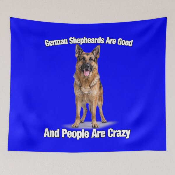 Item preview, German Shepherds Are Good And People Are Crazy Pet Dog Owner  designed and sold by fantasticdesign.