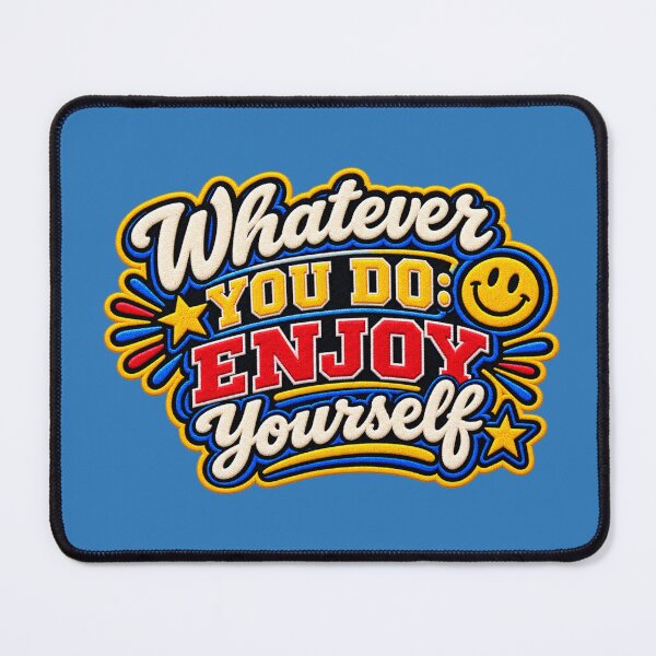 Item preview, Whatever you do: Enjoy yourself (Word Art) Varsity Patch designed and sold by TheFatherOfArt.
