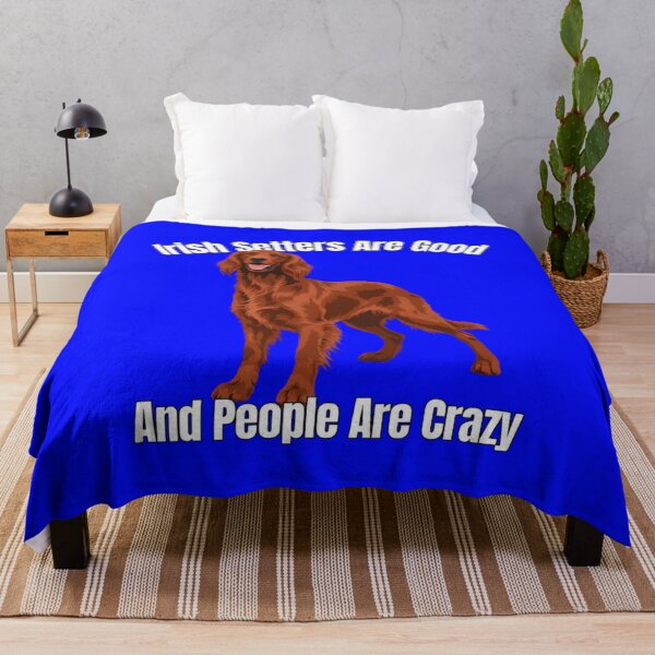 Item preview, Irish Setter Pet Owner Art Design Irish Setters Are Good And People Are Crazy  designed and sold by fantasticdesign.