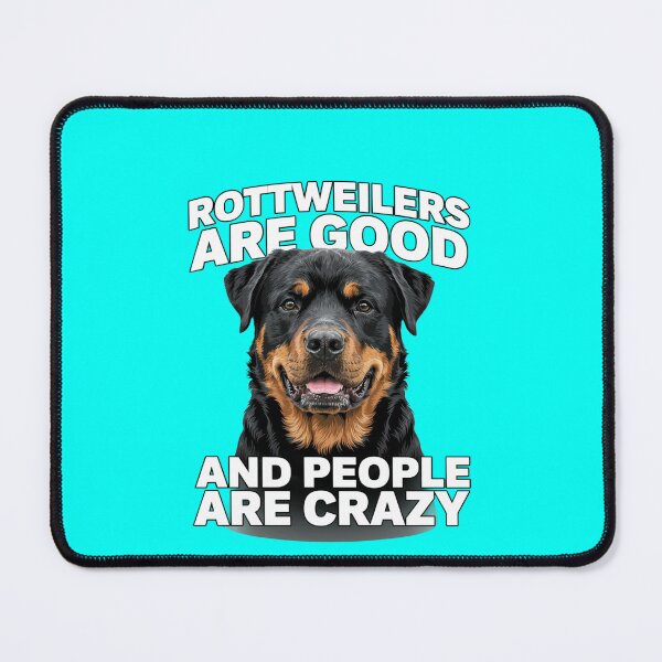 Item preview, Rottweiler Pet Owner Art Design Rottweilers Are Good And People Are Crazy  designed and sold by fantasticdesign.