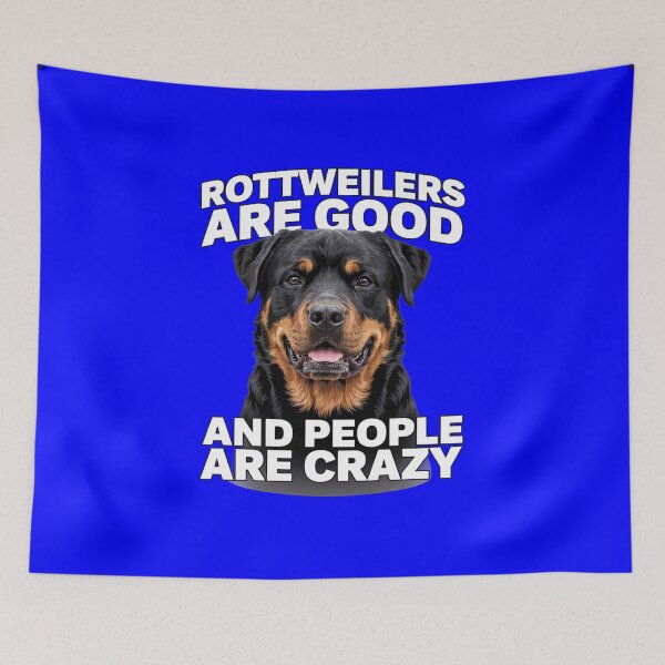 Item preview, Rottweiler Pet Owner Art Design Rottweilers Are Good And People Are Crazy  designed and sold by fantasticdesign.