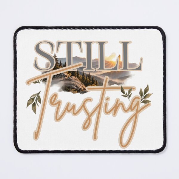 Item preview, Still Trusting | Christian Faith Mountain Design designed and sold by ThinkOnThis.