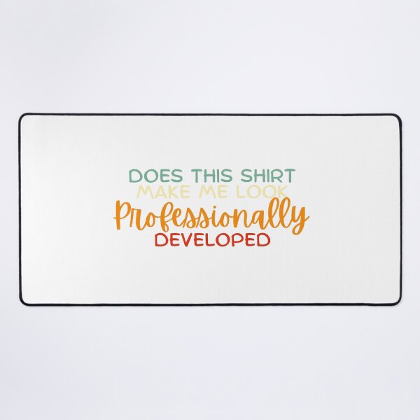 Item preview, Does This Shirt Make Me Look Professionally Developed designed and sold by Dondonmart.