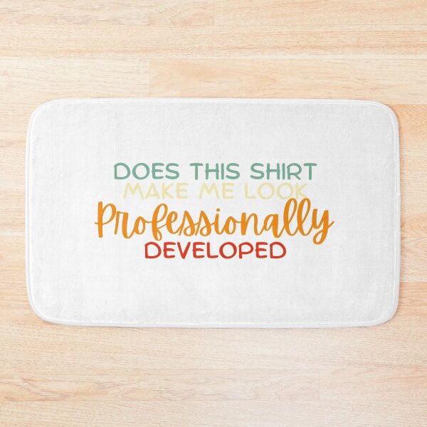Item preview, Does This Shirt Make Me Look Professionally Developed designed and sold by Dondonmart.