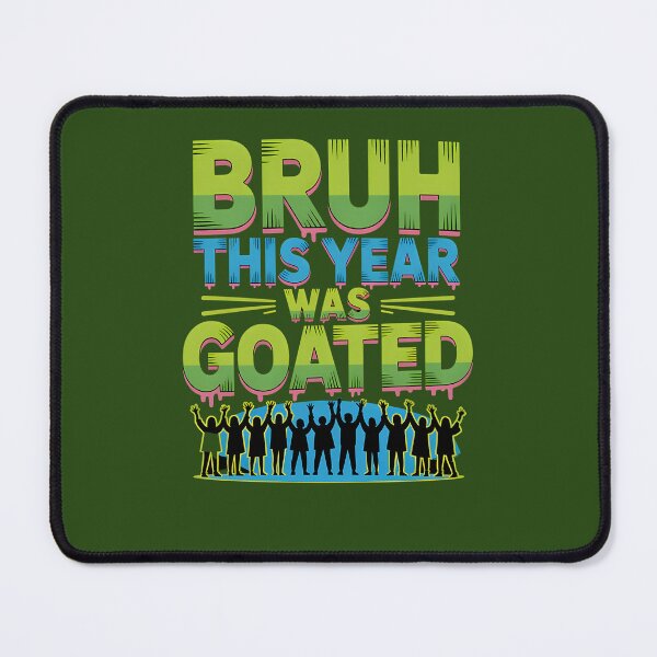 Item preview, Bruh This Year Was Goated 735 designed and sold by Eptxzookeepers.