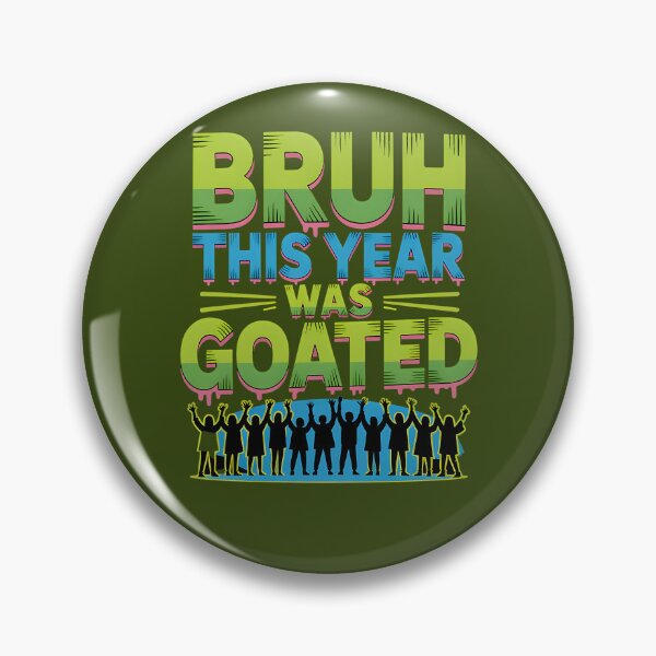 Item preview, Bruh This Year Was Goated 735 designed and sold by Eptxzookeepers.