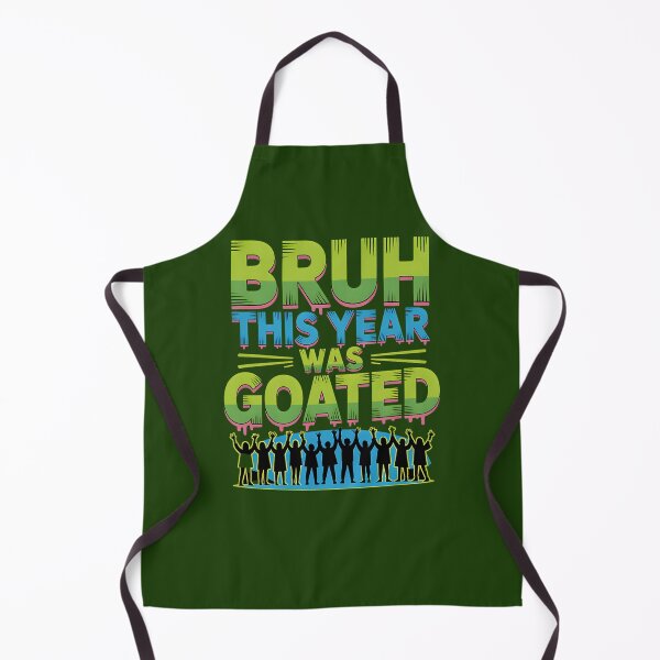 Item preview, Bruh This Year Was Goated 735 designed and sold by Eptxzookeepers.