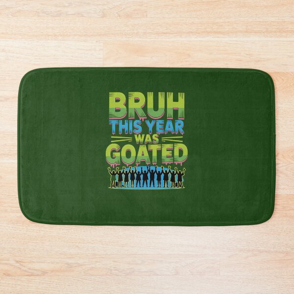 Item preview, Bruh This Year Was Goated 735 designed and sold by Eptxzookeepers.