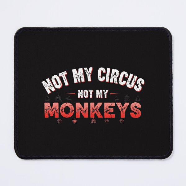 Item preview, Not my circus Not my monkeys designed and sold by Static Angel.