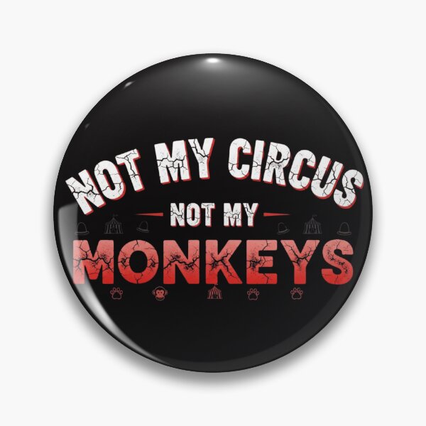 Item preview, Not my circus Not my monkeys designed and sold by Static Angel.