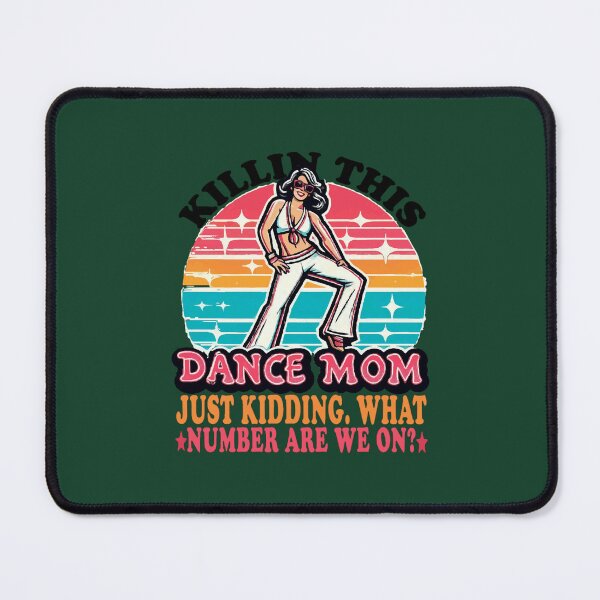 Item preview, Killin This Dance Mom Just Kidding What Number Are We On Funny Dance Mom designed and sold by carolynka.