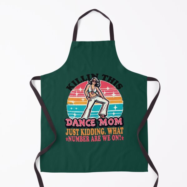 Item preview, Killin This Dance Mom Just Kidding What Number Are We On Funny Dance Mom designed and sold by carolynka.