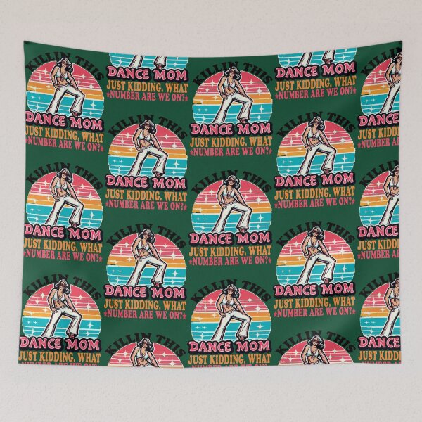 Item preview, Killin This Dance Mom Just Kidding What Number Are We On Funny Dance Mom designed and sold by carolynka.