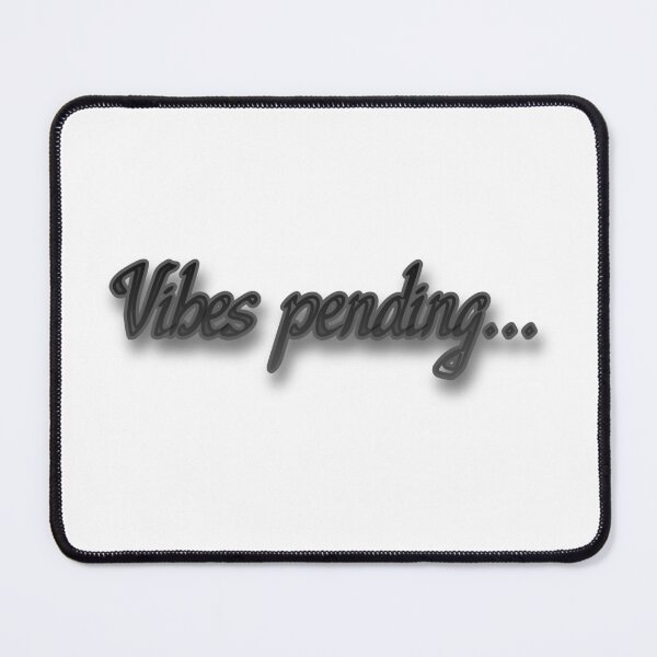 Item preview, Vibes Pending... designed and sold by Prettyproblemz.