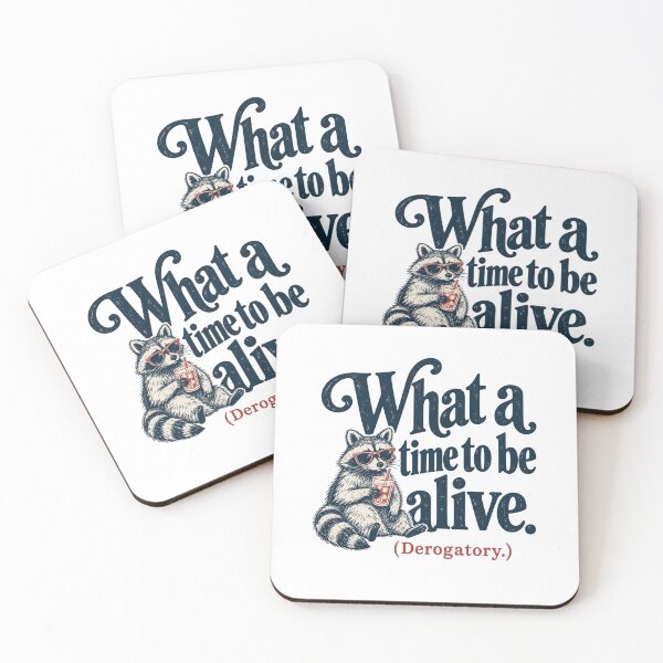 Item preview, What a Time to be Alive (Derogatory) designed and sold by CampAndCoast.