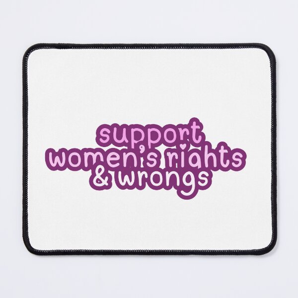 Item preview, Support women's rights and wrongs designed and sold by ktthegreat.