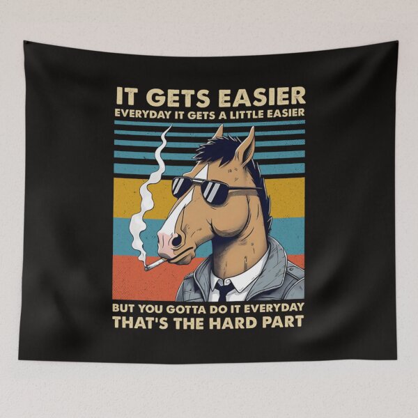 Item preview, BoJack Horseman It Gets Easier Everyday It Gets A Little Easier But You Gotta Do It Everyday That’s The Hard Part designed and sold by Kirijasammy.