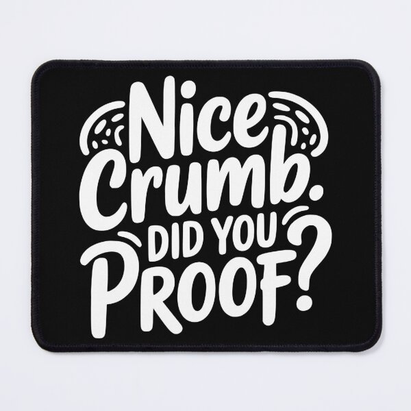 Item preview, Nice Crumb. Did You Proof? designed and sold by theartfulaspie.
