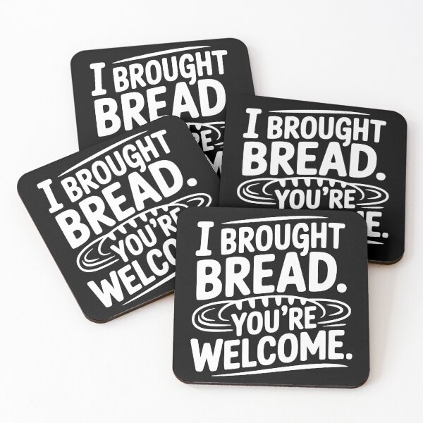 Item preview, I Brought Bread. You’re Welcome. designed and sold by theartfulaspie.