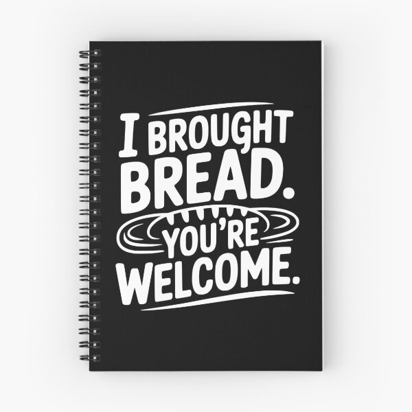 Item preview, I Brought Bread. You’re Welcome. designed and sold by theartfulaspie.