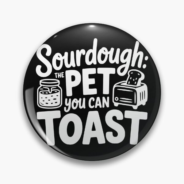 Item preview, Sourdough: The Pet You Can Toast designed and sold by theartfulaspie.
