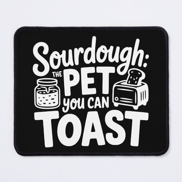 Item preview, Sourdough: The Pet You Can Toast designed and sold by theartfulaspie.