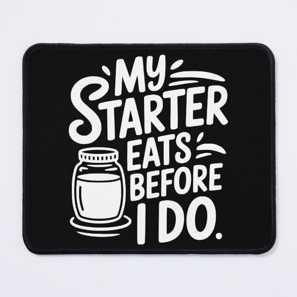 Item preview, My Starter Eats Before I Do designed and sold by theartfulaspie.