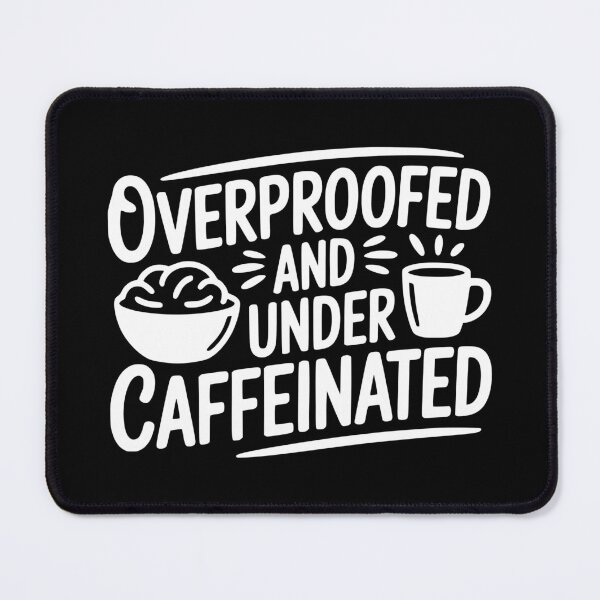 Item preview, Overproofed and Under Caffeinated designed and sold by theartfulaspie.
