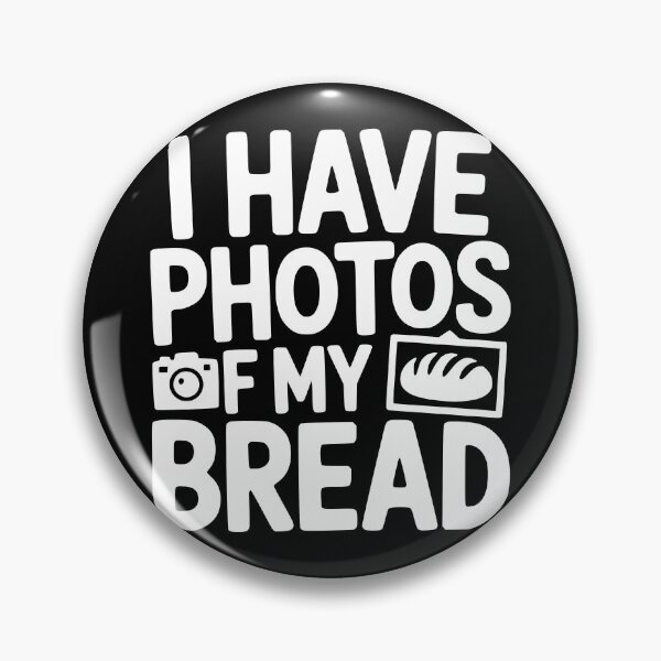 Item preview, I Have Photos of My Bread designed and sold by theartfulaspie.