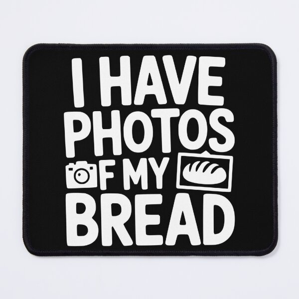 Item preview, I Have Photos of My Bread designed and sold by theartfulaspie.